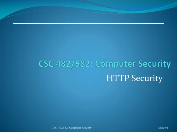 CSC 482/582: Computer Security