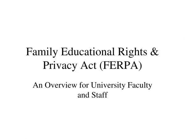 Family Educational Rights &amp; Privacy Act (FERPA)