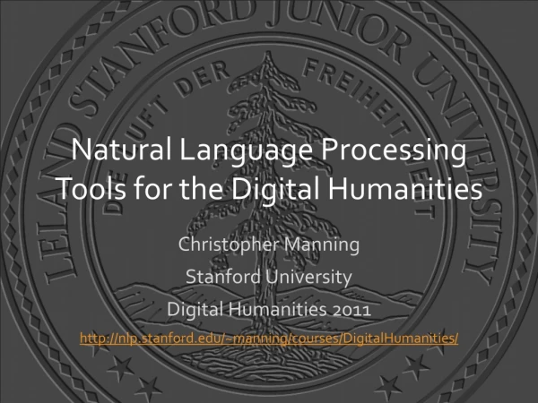 Natural Language Processing Tools for the Digital Humanities