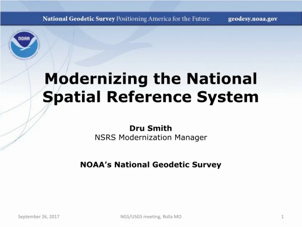 Modernizing the National Spatial Reference System Dru Smith NSRS Modernization Manager