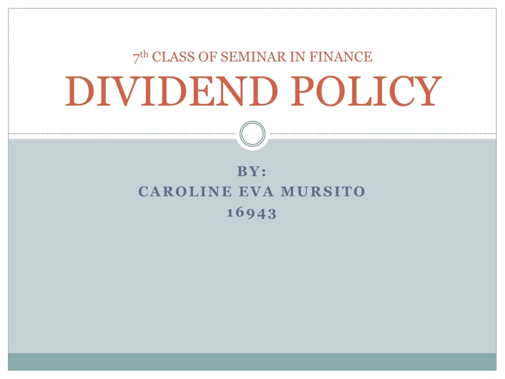 7 th class of seminar in finance dividend policy