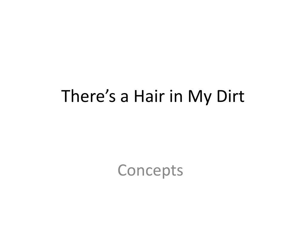 PPT - There’s a Hair in My Dirt PowerPoint Presentation, free download ...