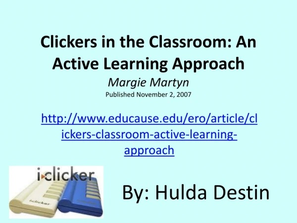 Clickers in the Classroom: An Active Learning Approach Margie Martyn Published November 2, 2007