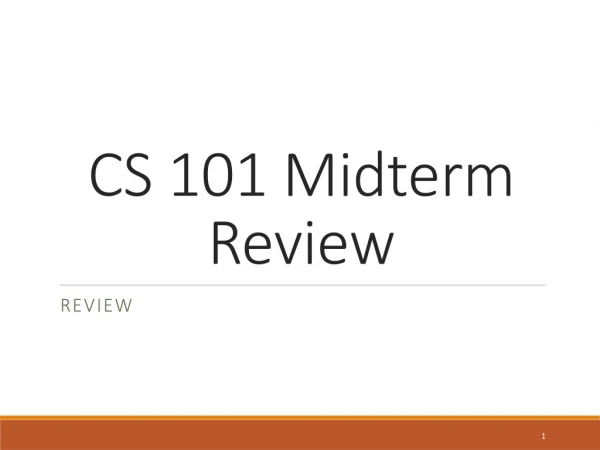 CS 101 Midterm Review