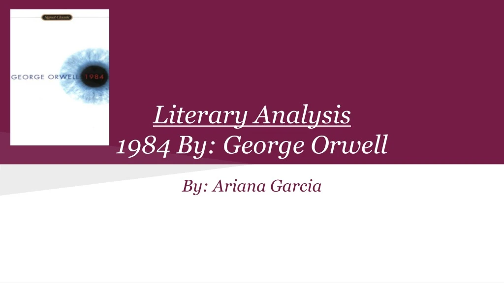 literary analysis 1984 by george orwell