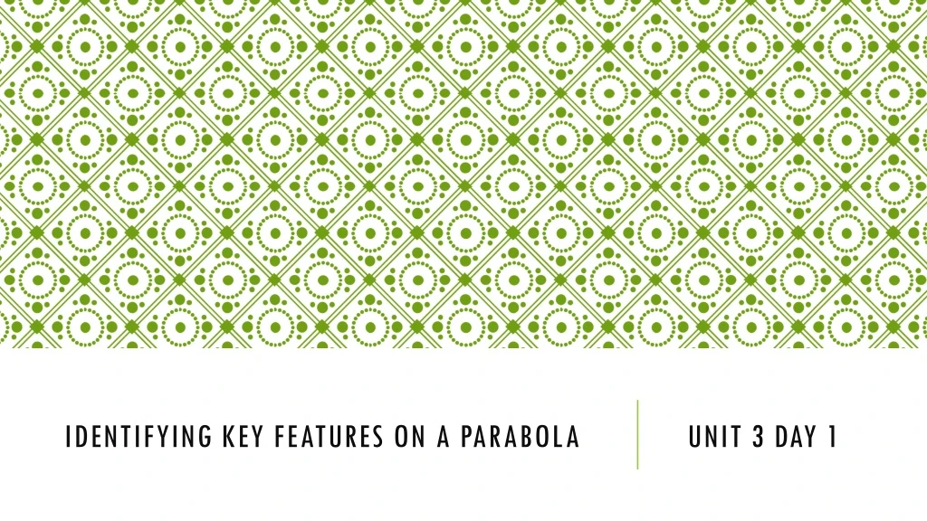 identifying key features on a parabola unit 3 day 1