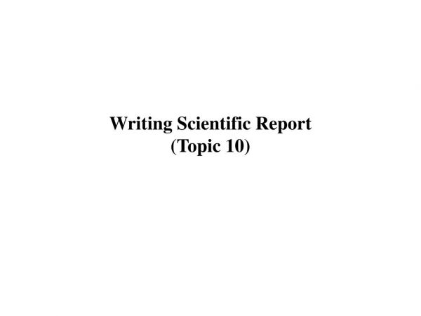 Writing Scientific Report ( Topic 10)