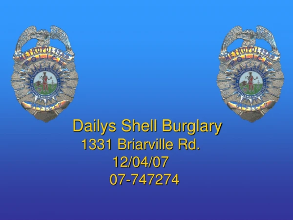 Dailys Shell Burglary 1331 Briarville Rd. 12/04/07 07-747274