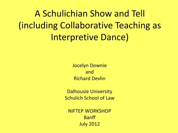 A Schulichian Show and Tell (including Collaborative Teaching as Interpretive Dance)