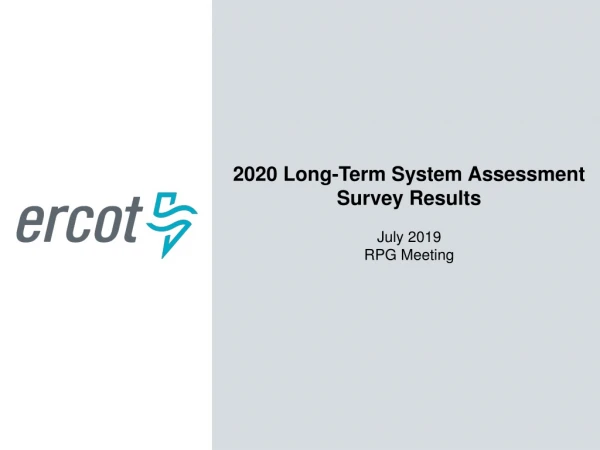 2020 Long-Term System Assessment Survey Results July 2019 RPG Meeting