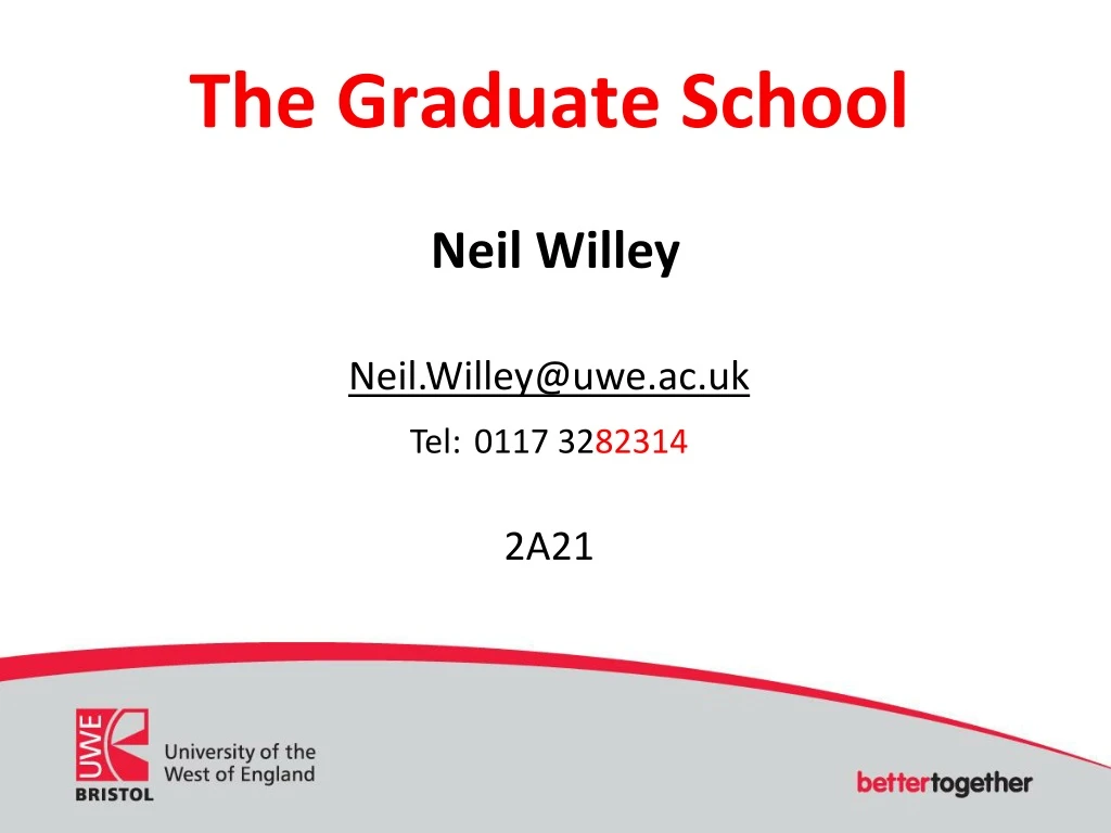 the graduate school neil willey neil willey@uwe ac uk tel 0117 32 82314 2a21