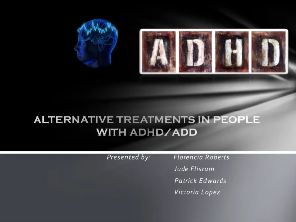 ALTERNATIVE TREATMENTS IN PEOPLE WITH ADHD/ADD