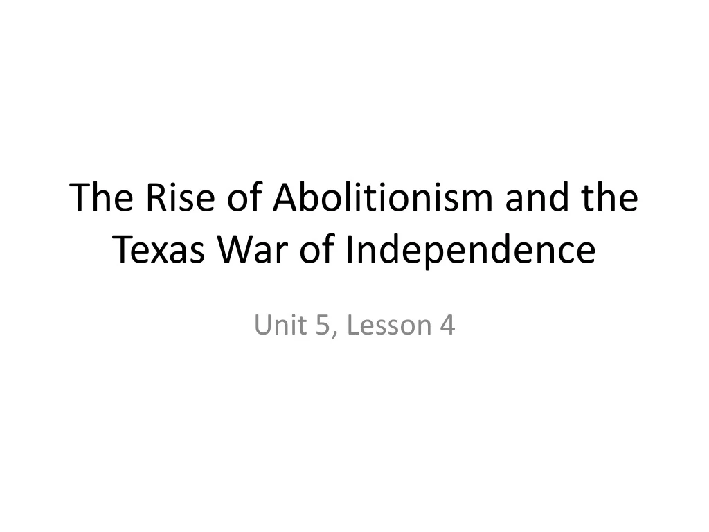 the rise of abolitionism and the texas war of independence