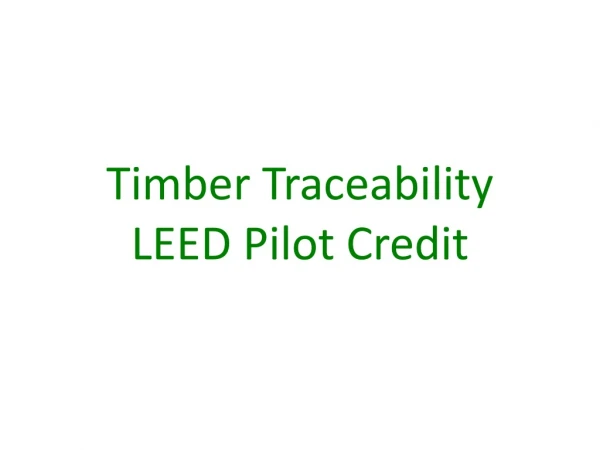 Timber Traceability LEED Pilot Credit