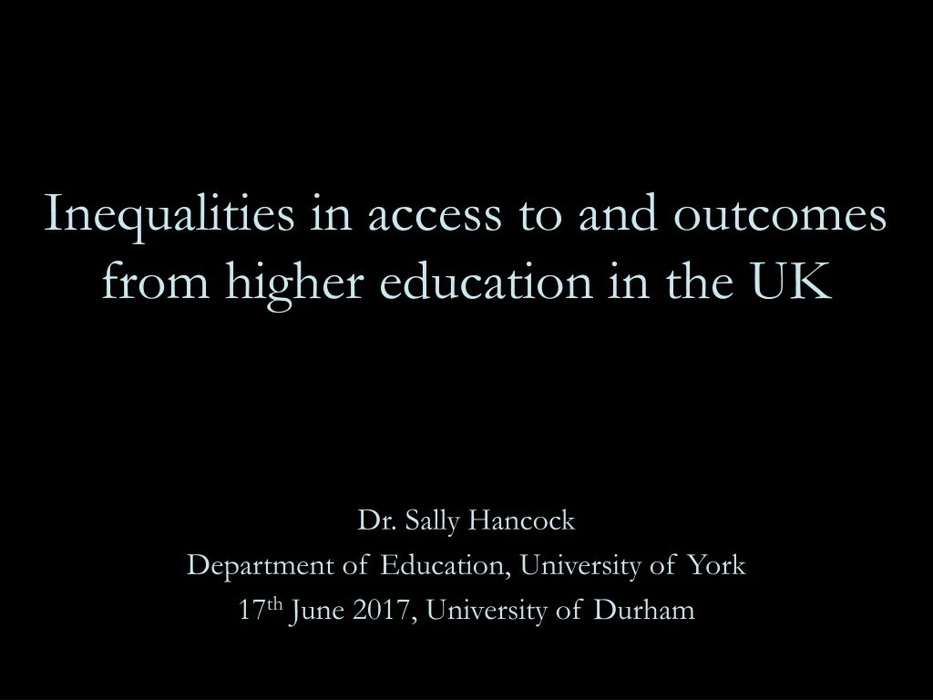 inequalities in access to and outcomes from higher education in the uk