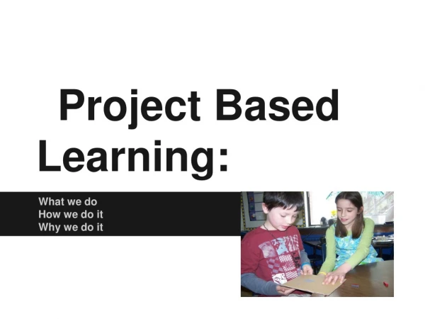 Project Based Learning: