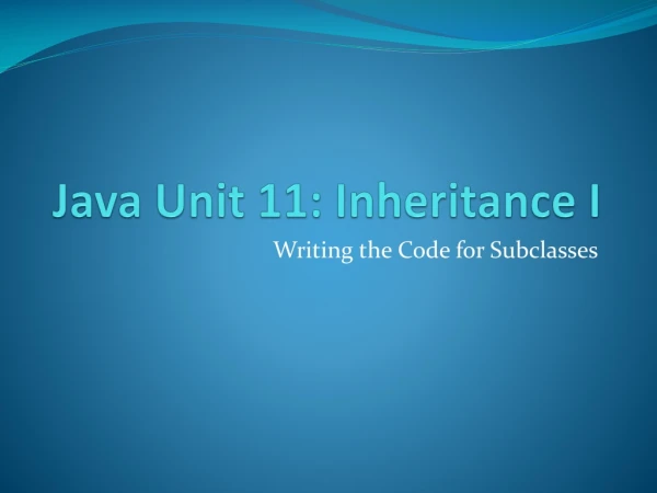 Java Unit 11: Inheritance I