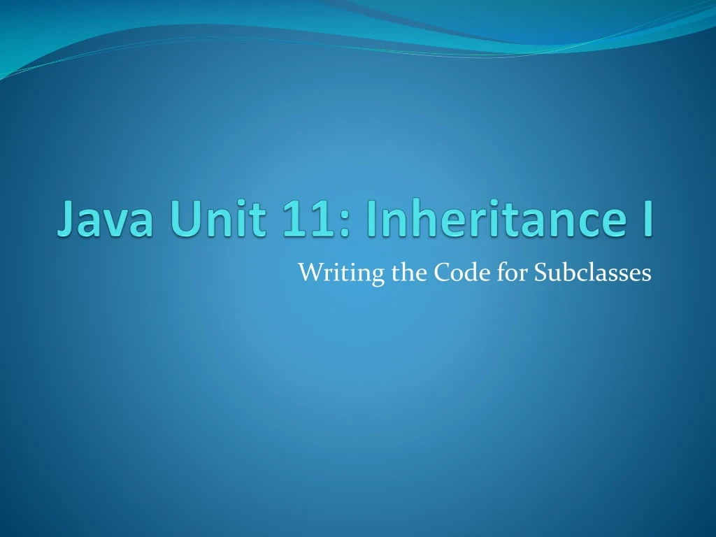 java unit 11 inheritance i