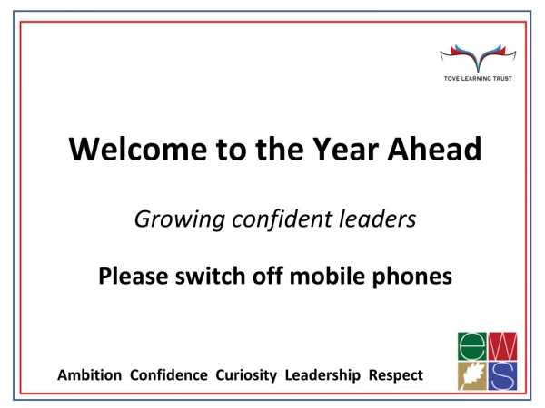 Welcome to the Year Ahead Growing confident leaders Please switch off mobile phones
