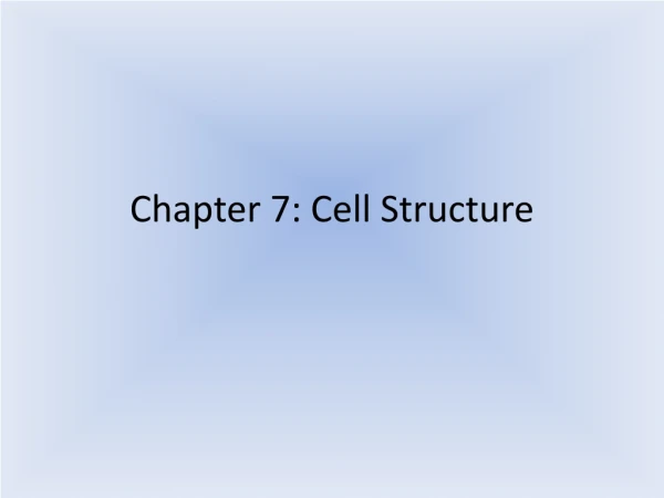 Chapter 7: Cell Structure