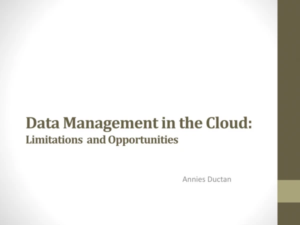Data Management in the Cloud: Limitations and Opportunities