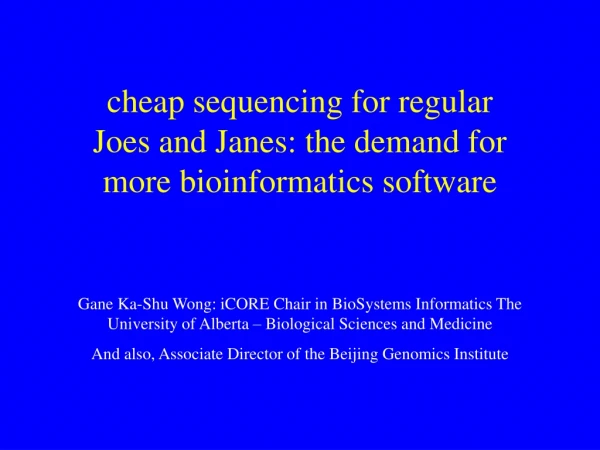 cheap sequencing for regular Joes and Janes: the demand for more bioinformatics software