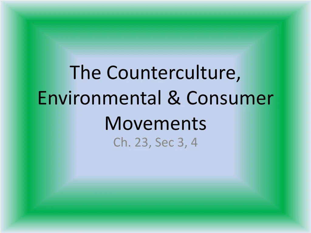 the counterculture environmental consumer movements