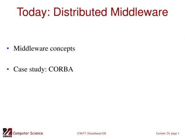 Today: Distributed Middleware
