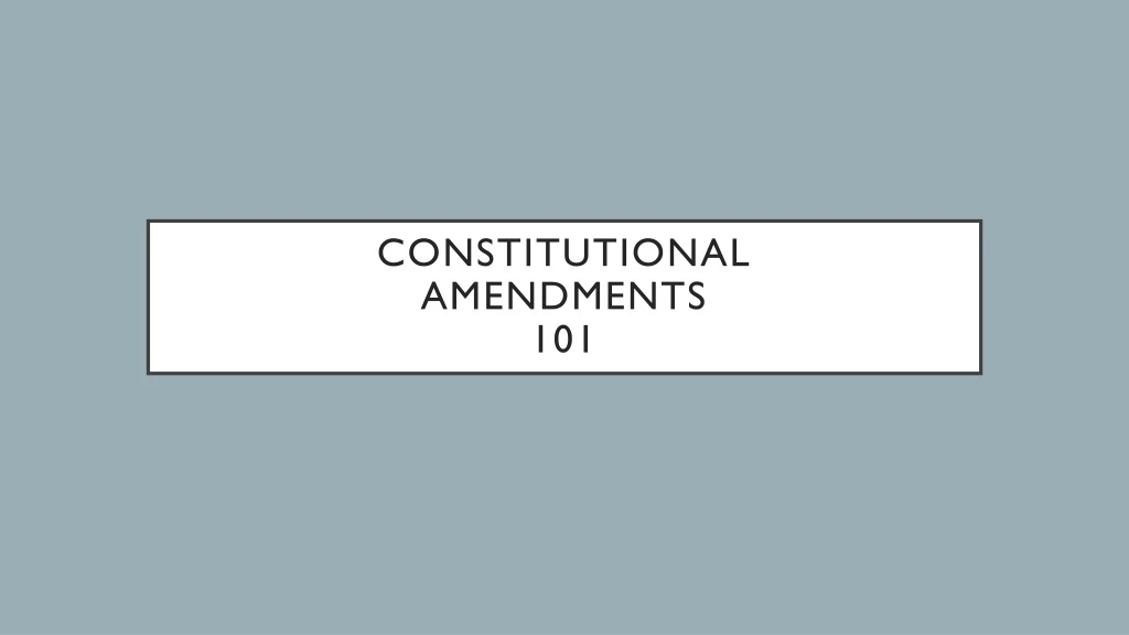 constitutional amendments 101