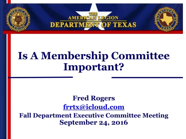 Is A Membership Committee Important? Fred Rogers frrtx@icloud