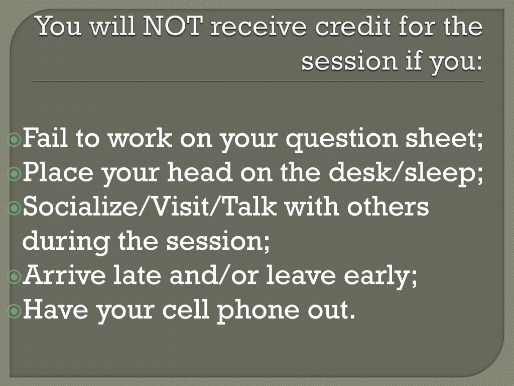 you will not receive credit for the session if you