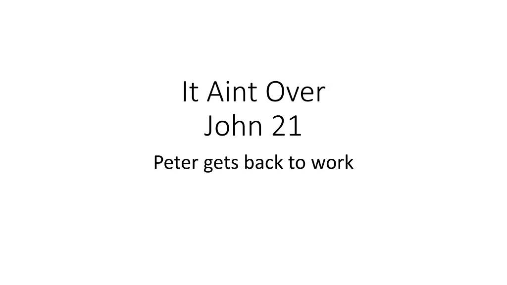 it aint over john 21
