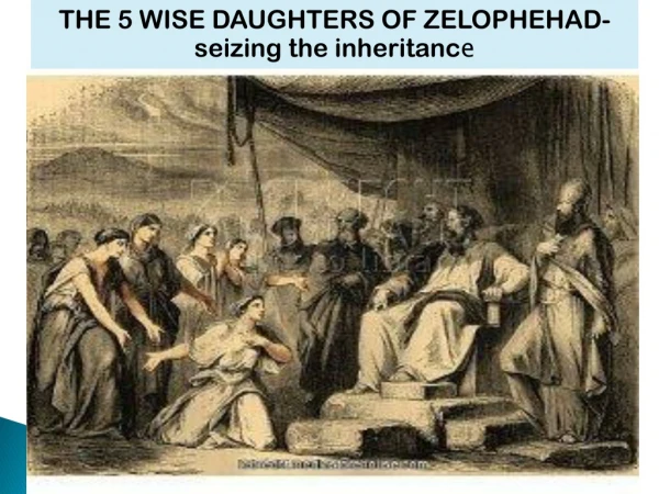 THE 5 WISE DAUGHTERS OF ZELOPHEHAD-seizing the inheritanc e