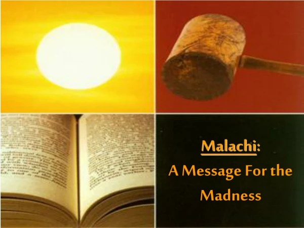 Malachi : A Message For the Madness