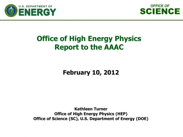Kathleen Turner Office of High Energy Physics (HEP)