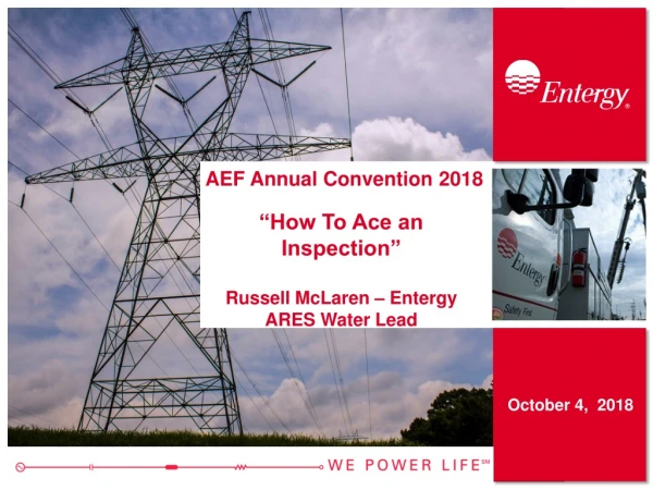 AEF Annual Convention 2018 “How To Ace an Inspection” Russell McLaren – Entergy ARES Water Lead