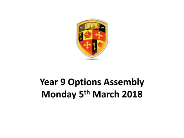 Year 9 Options Assembly Monday 5 th March 2018