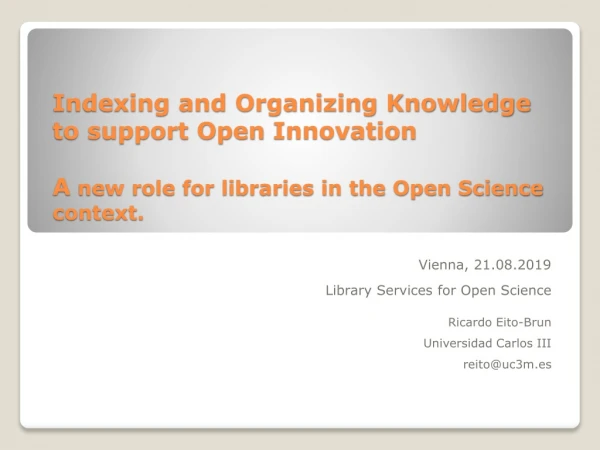Vienna, 21.08.2019 Library Services for Open Science Ricardo Eito-Brun Universidad Carlos III