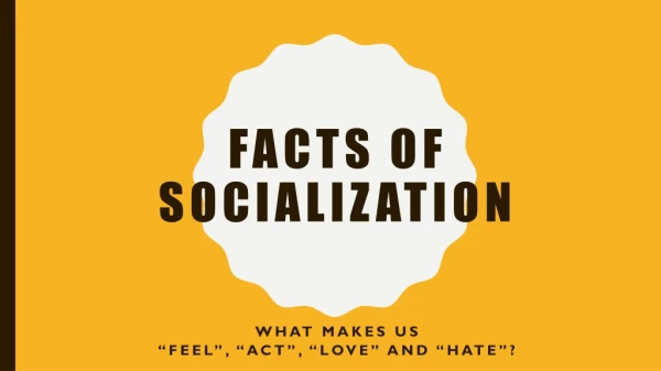 Facts of Socialization