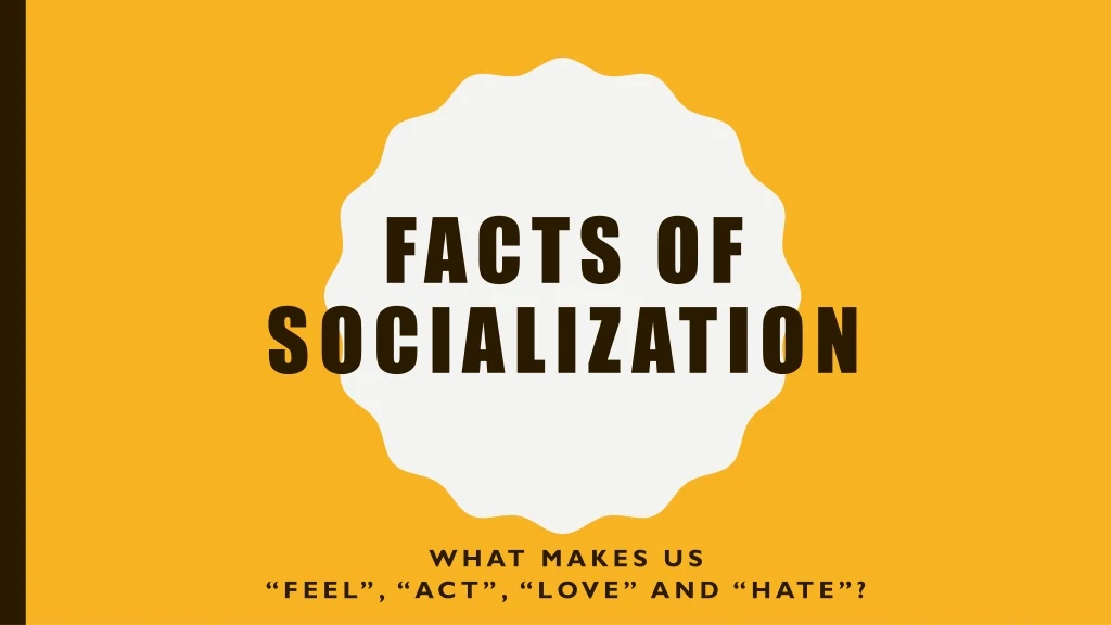 facts of socialization