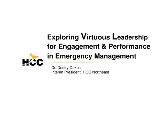 Exploring V irtuous L eadership for Engagement &amp; Performance in Emergency Management
