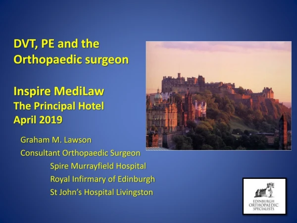 DVT, PE and the Orthopaedic surgeon Inspire MediLaw The Principal Hotel April 2019