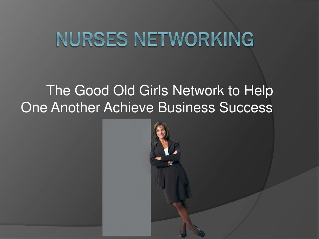 the good old girls network to help one another achieve business success