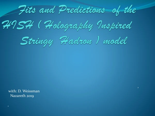 Fits and Predictions of the HISH ( Holography Inspired Stringy Hadron ) model