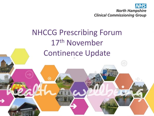 NHCCG Prescribing Forum 17 th November Continence Update