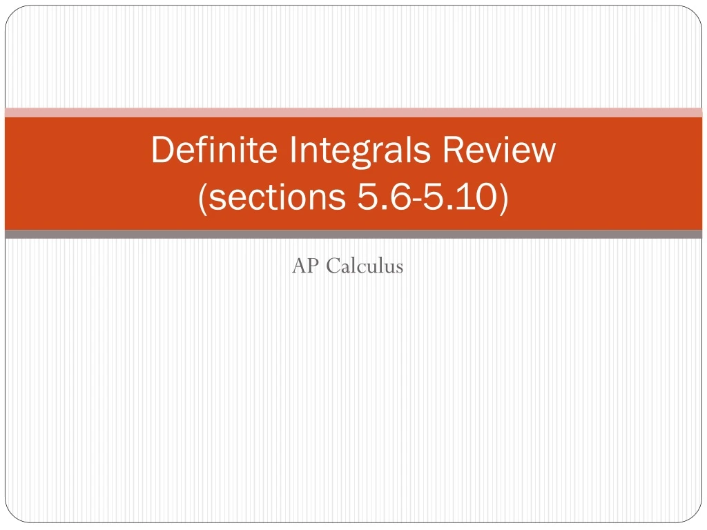 definite integrals review sections 5 6 5 10