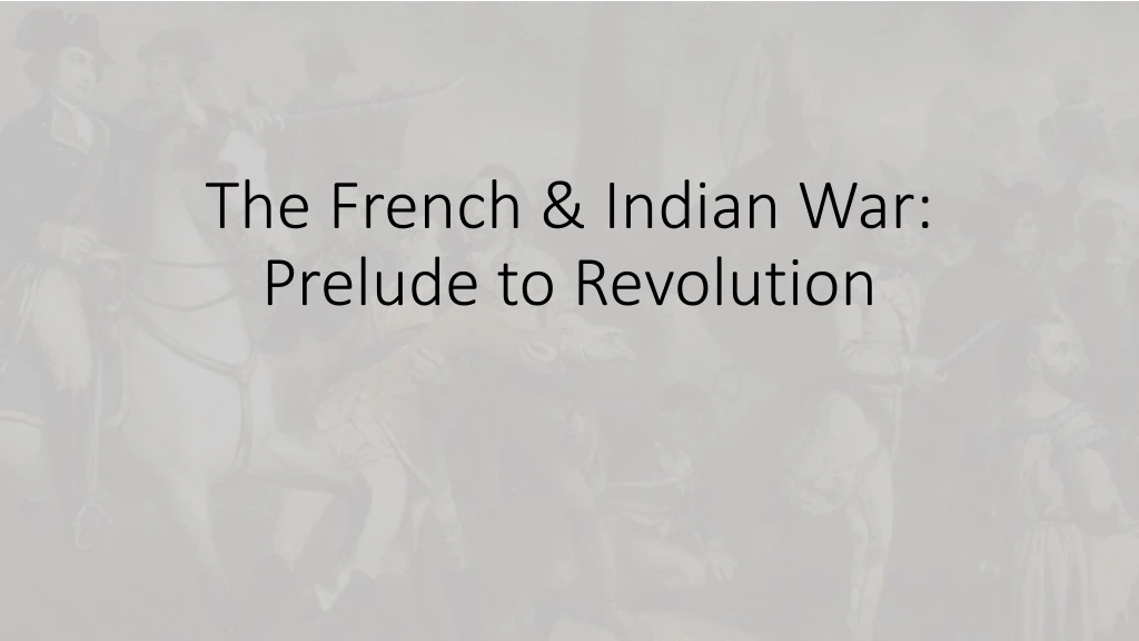 the french indian war prelude to revolution