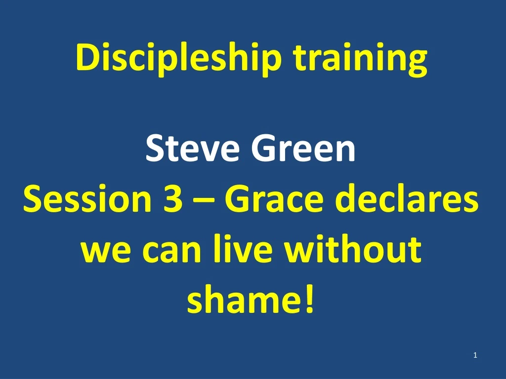 discipleship training steve green session 3 grace declares we can live without shame