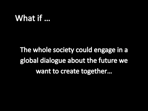 What if …