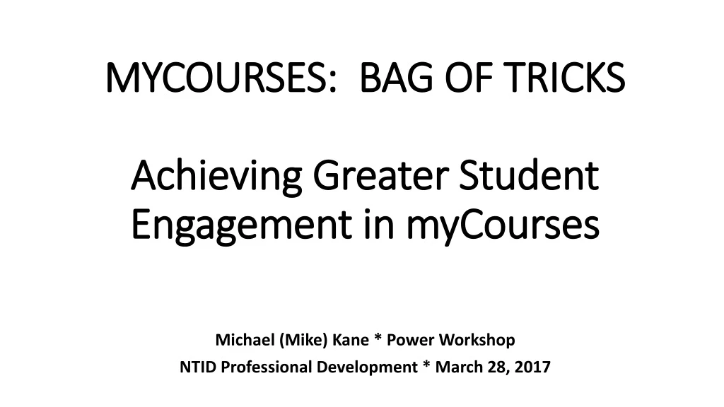 mycourses bag of tricks achieving greater student engagement in mycourses